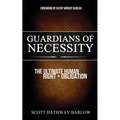 Guardians of Necessity: The Ultimate Human Right and Obligation