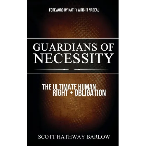 Guardians of Necessity: The Ultimate Human Right and Obligation