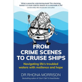 From Crime Scenes to Cruise Ships: Navigating life's troubled waters with resilience and hope