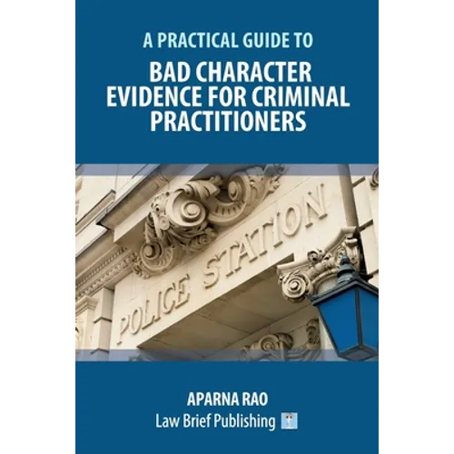 A Practical Guide to Bad Character Evidence for Criminal Practitioners