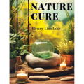 Nature Cure: Philosophy and Practice Based on the Unity of Disease and Cure