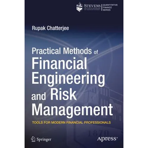 Practical Methods of Financial Engineering and Risk Management: Tools for Modern Financial Professionals
