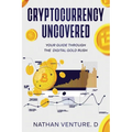 Cryptocurrency Uncovered: Your Guide Through the Digital Gold Rush