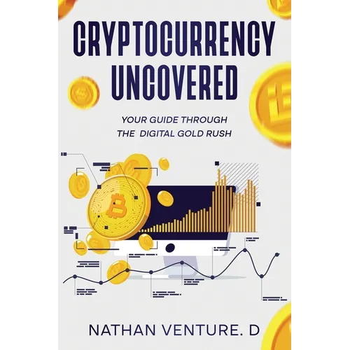 Cryptocurrency Uncovered: Your Guide Through the Digital Gold Rush
