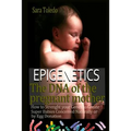 Epigenetics.The DNA of the Pregnant Mother: How to Strenght Your Genes and Create Super Babies Conceived Naturally or by Egg Donation