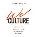 We Culture: 12 Skills for Growing Teams in the Future of Work