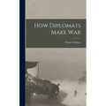 How Diplomats Make War