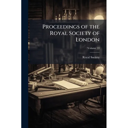 Proceedings of the Royal Society of London; Volume 53