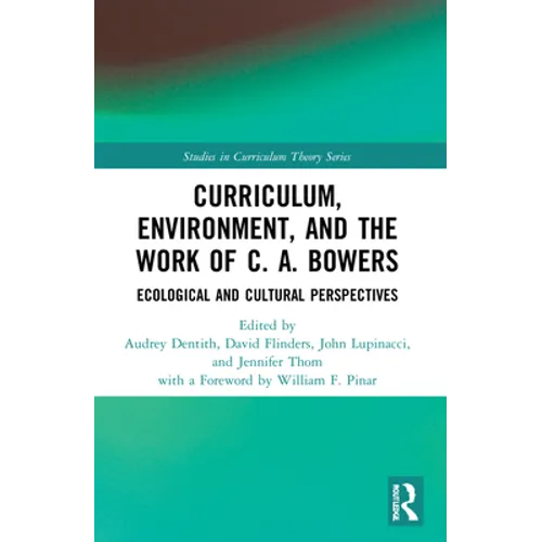 Curriculum, Environment, and the Work of C. A. Bowers: Ecological and Cultural Perspectives