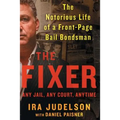 Fixer: The Notorious Life of a Front-Page Bail Bondsman
