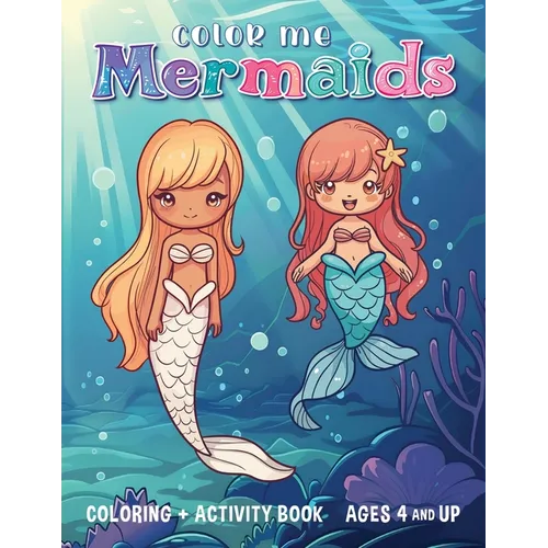 Color Me Mermaids: Coloring and Activity Book