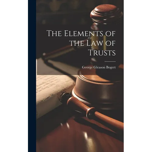 The Elements of the law of Trusts