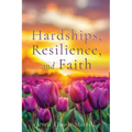 Hardships, Resilience, and Faith