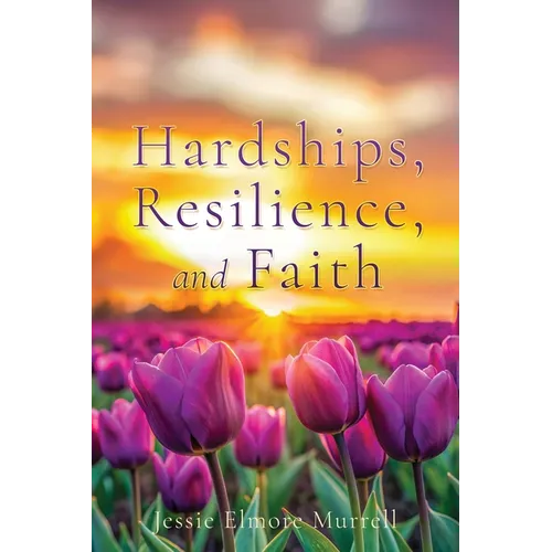 Hardships, Resilience, and Faith