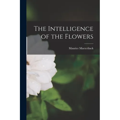 The Intelligence of the Flowers
