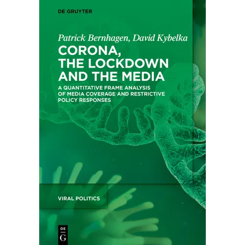 Corona, the Lockdown, and the Media: A Quantitative Frame Analysis of Media Coverage and Restrictive Policy Responses