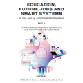 Education, Future Jobs and Smart Systems in the Age of Artificial Intelligence, Part a: AI Transformations in Education and Workforce Development