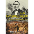 Sad Swashbuckler: The Life of William Walker