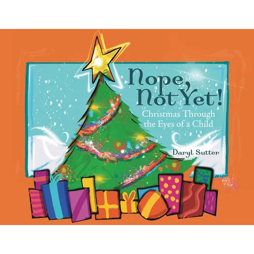 Nope, Not Yet!: Christmas Through the Eyes of a Child