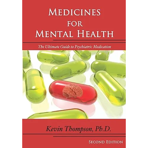 Medicines for Mental Health: The Ultimate Guide to Psychiatric Medication