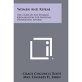 Women And Repeal: The Story Of The Women's Organization For National Prohibition Reform