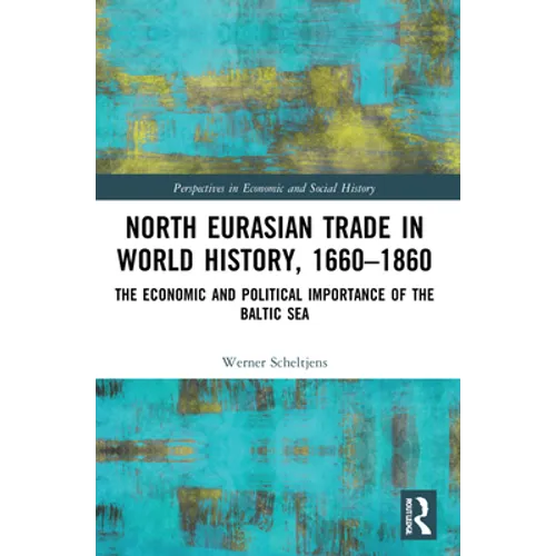 North Eurasian Trade in World History, 1660-1860: The Economic and Political Importance of the Baltic Sea