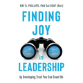 Finding Joy in Leadership: By Developing Trust You Can Count On