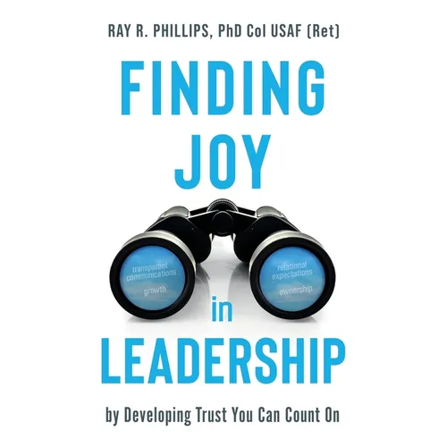 Finding Joy in Leadership: By Developing Trust You Can Count On