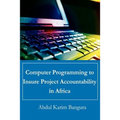 Computer Programming to Insure Project Accountability in Africa