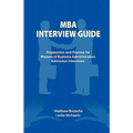 MBA Interview Guide: Preparation and Practice for Masters of Business Administration Admission Interviews
