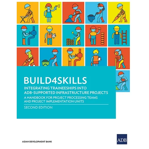 Build4skills: Integrating Traineeships Into Adb-Supported Infrastructure Projects--A Handbook for Project Processing Teams and Project Implementation