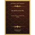 The Barber Of Seville: A Comic Opera, In Three Acts (1856)