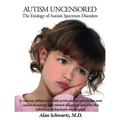 Autism Uncensored: The Etiology of Autism Spectrum Disorders