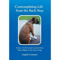 Contemplating Life from the Back Step: A Story of Life Lessons Learned from Three Slightly Crazy Boxer Dogs