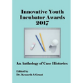 Innovative Youth Incubator Awards 2017: An Anthology of Case Histories (ICIE 2017)