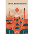 The New Non-Aligned World: How the Global South Is Quietly Re-Shaping World Order