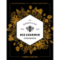 The Asheville Bee Charmer Cookbook: Sweet and Savory Recipes Inspired by 28 Honey Varietals and Blends