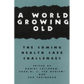 A World Growing Old: The Coming Health Care Challenges