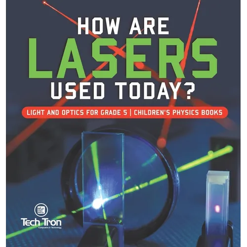 How Are Lasers Used Today? Light and Optics for Grade 5 Children's Physics Books