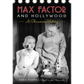 Max Factor and Hollywood: A Glamorous History