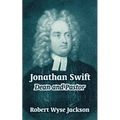 Jonathan Swift: Dean and Pastor