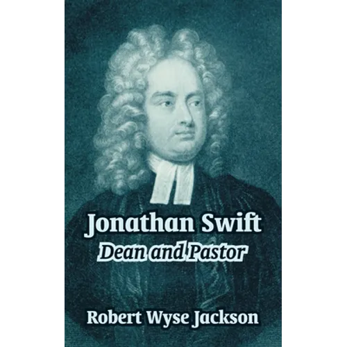 Jonathan Swift: Dean and Pastor