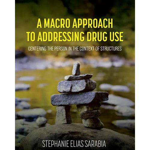 A Macro Approach to Addressing Drug Use: Centering the Person in the Context of Structures