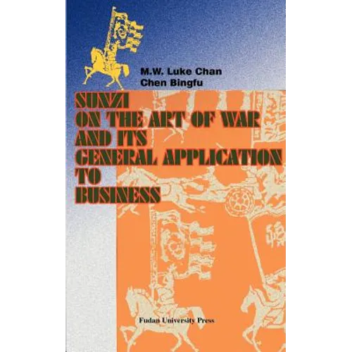 Sunzi on the Art of War and Its General Application to Business