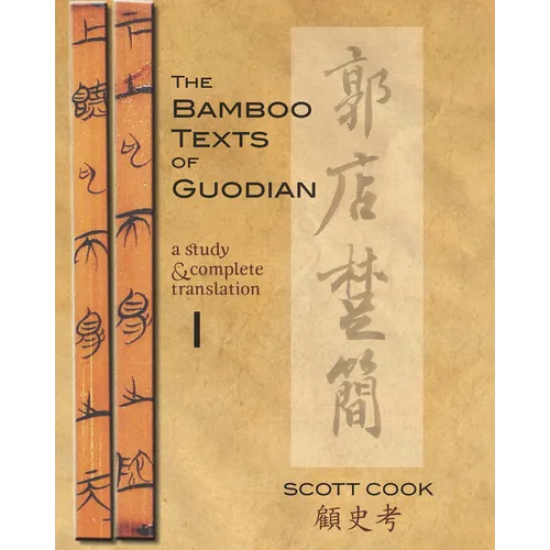 The Bamboo Texts of Guodian: A Study and Complete Translation, Volume 2