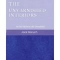 The Unvarnished Interiors: Notes from a Life Examined