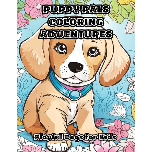 Puppy Pals Coloring Adventures: Playful Dogs for Kids