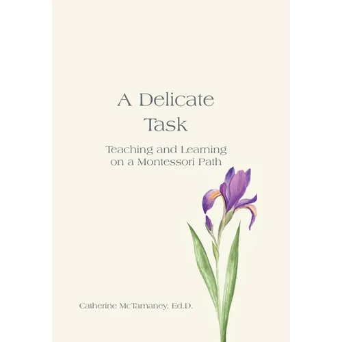 A Delicate Task: Teaching and Learning on a Montessori Path