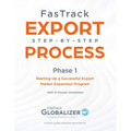 FasTrack Export Step-by-Step Process: Phase 1 - Starting Up a Successful Export Market Expansion Program