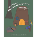 Officer Helga Hedgehog Meets the New Neighbors